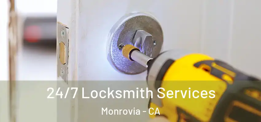 24/7 Locksmith Services Monrovia - CA