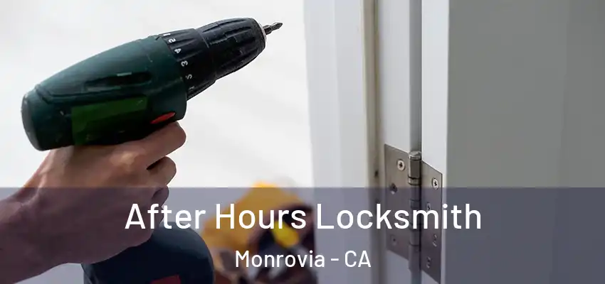  After Hours Locksmith Monrovia - CA