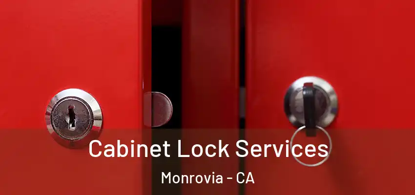 Cabinet Lock Services Monrovia - CA