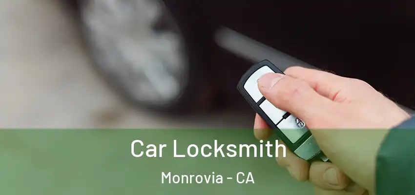  Car Locksmith Monrovia - CA