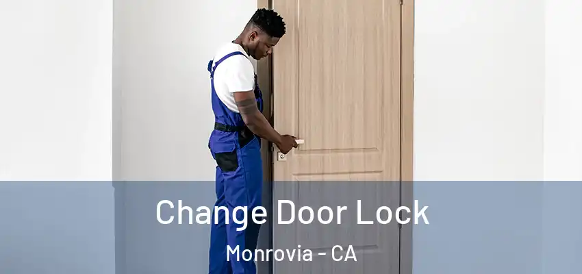 Change Door Lock Monrovia - CA