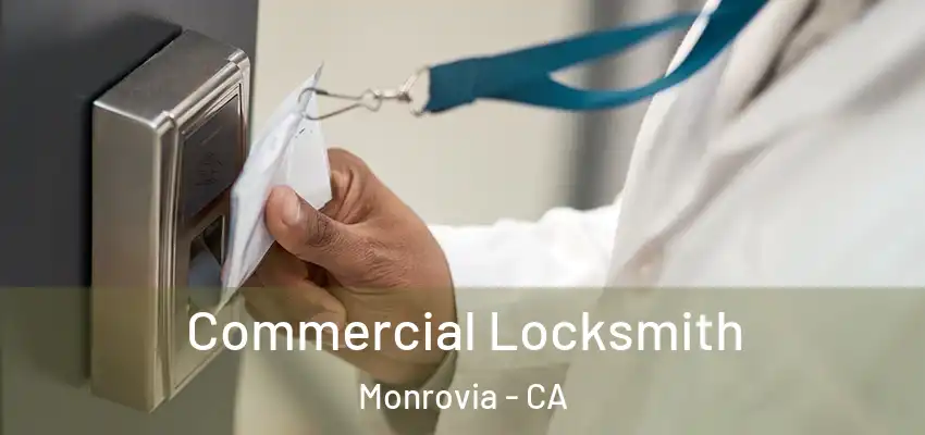  Commercial Locksmith Monrovia - CA