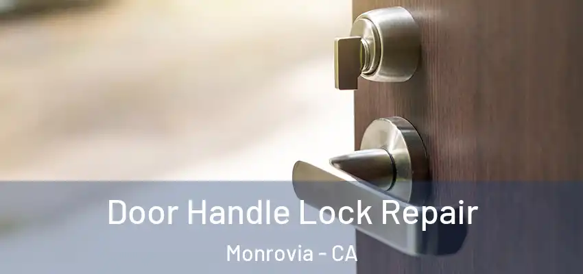 Door Handle Lock Repair Monrovia - CA