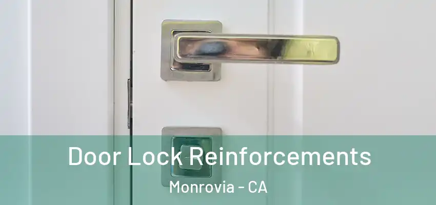 Door Lock Reinforcements Monrovia - CA