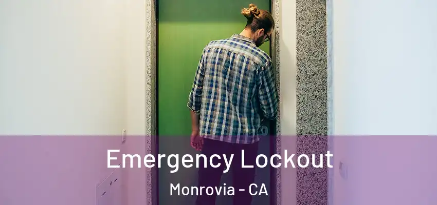 Emergency Lockout Monrovia - CA