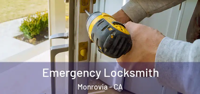 Emergency Locksmith Monrovia - CA