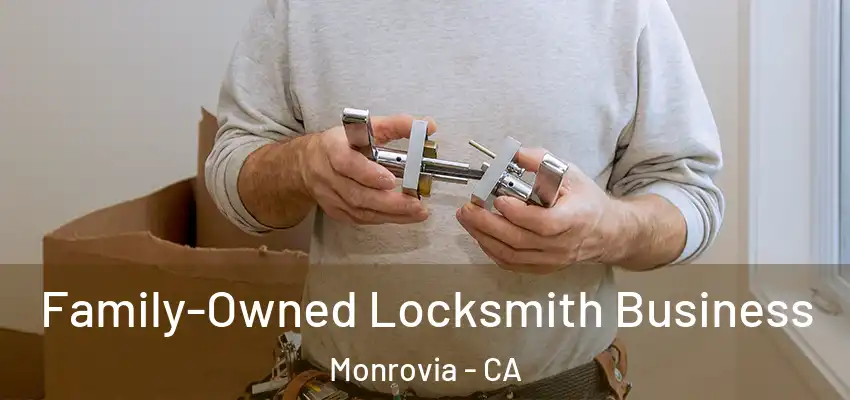 Family-Owned Locksmith Business Monrovia - CA