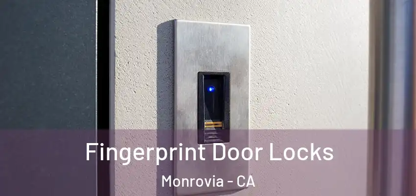  Fingerprint Door Locks Monrovia - CA