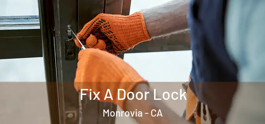 Fix A Door Lock Monrovia - CA