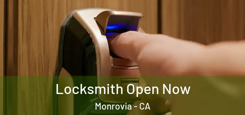 Locksmith Open Now Monrovia - CA