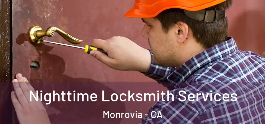  Nighttime Locksmith Services Monrovia - CA