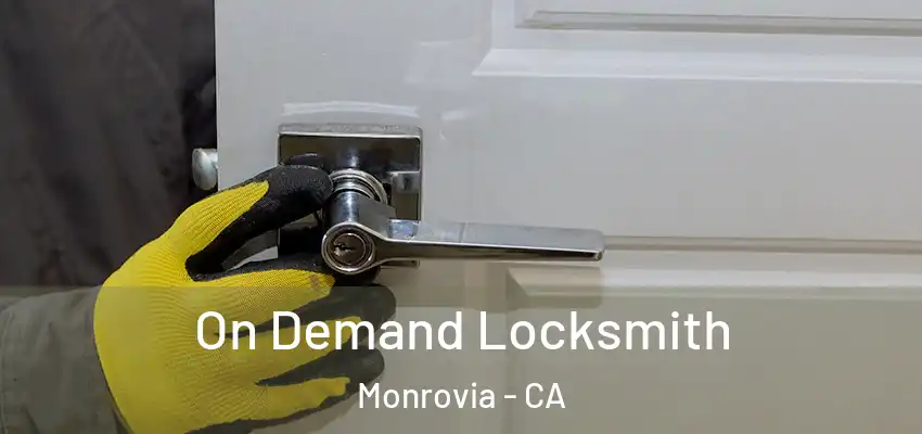  On Demand Locksmith Monrovia - CA