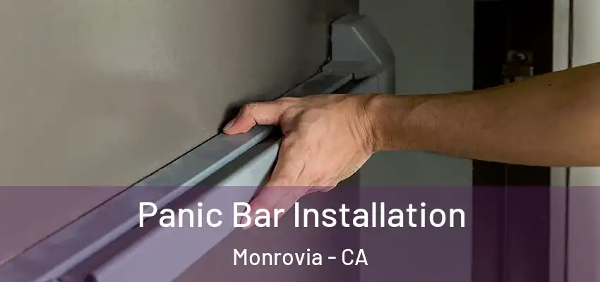 Panic Bar Installation Monrovia - CA