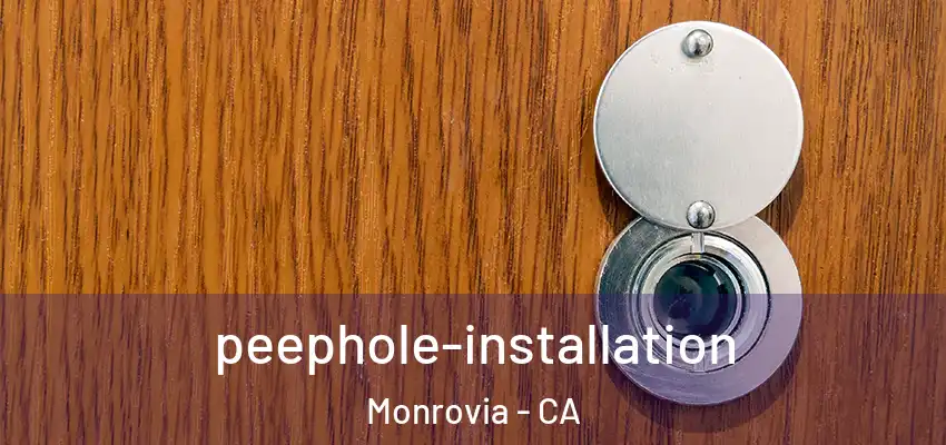 peephole-installation Monrovia - CA