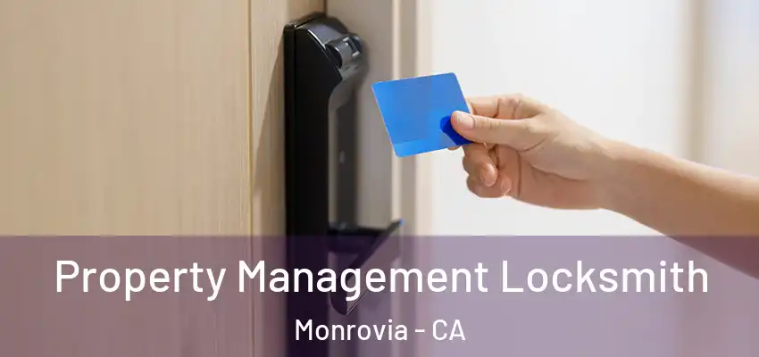 Property Management Locksmith Monrovia - CA