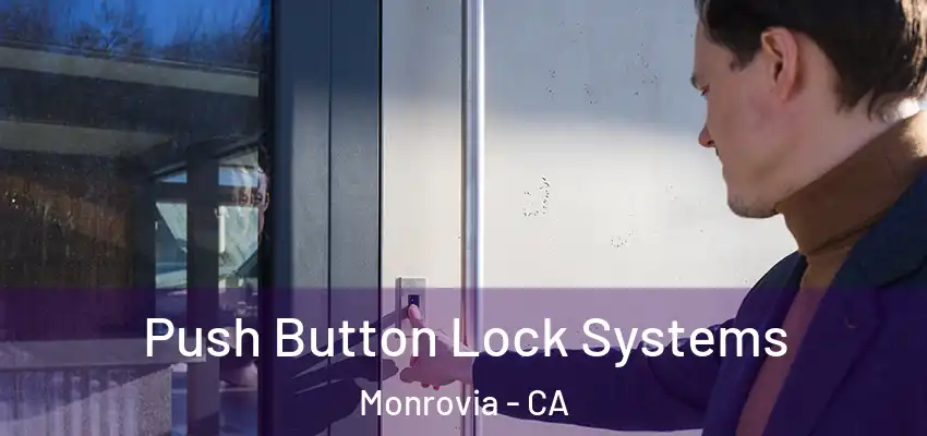 Push Button Lock Systems Monrovia - CA