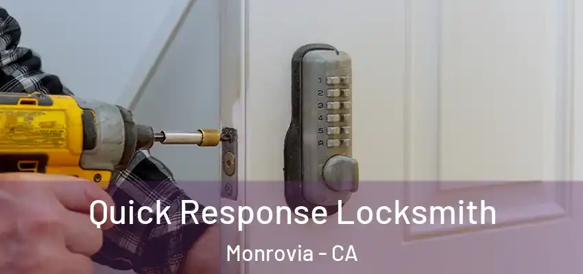 Quick Response Locksmith Monrovia - CA