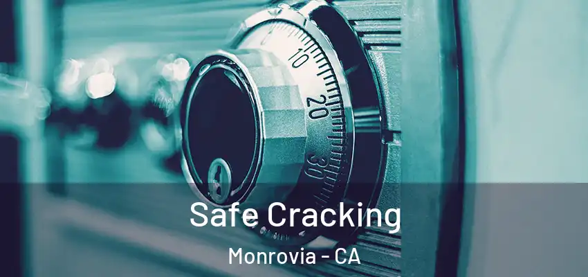 Safe Cracking Monrovia - CA