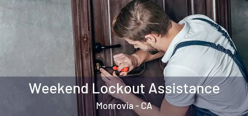 Weekend Lockout Assistance Monrovia - CA